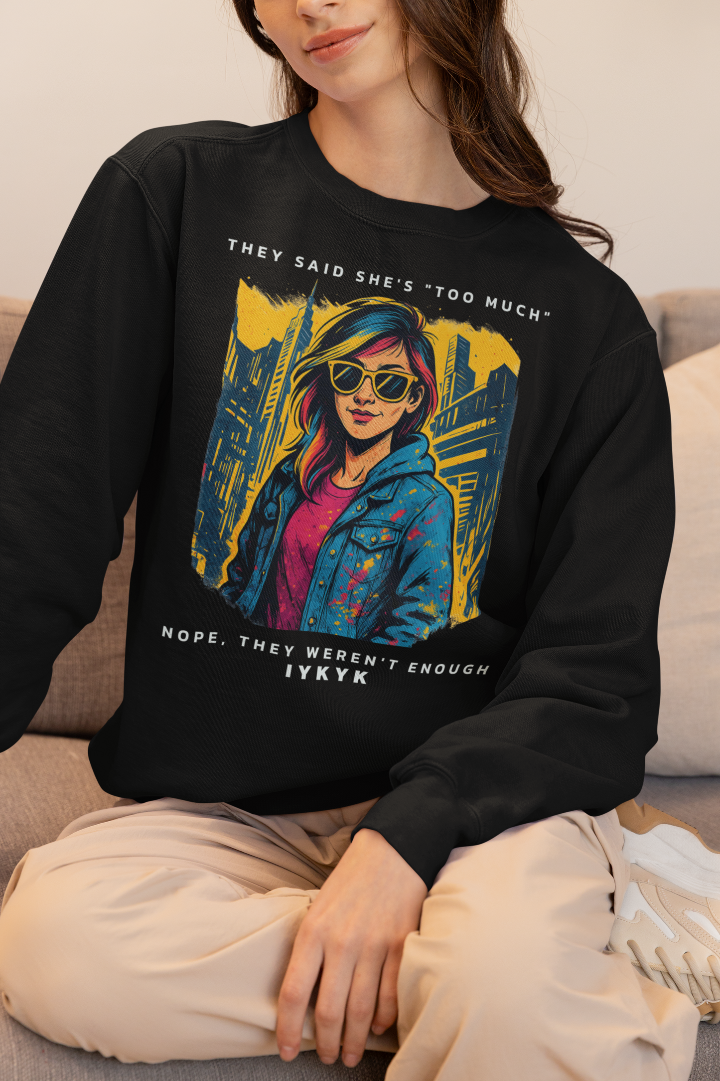 THEY SAID SHE'S "TOO MUCH" | PREMIUM COTTON CREWNECK SWEATSHIRT FOR WOMEN