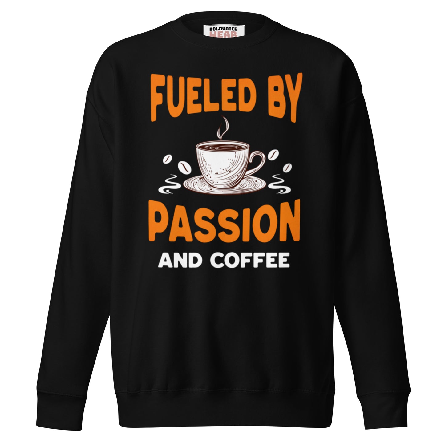 FUELED BY PASSION & COFFEE | PREMIUM CREWNECK SWEATSHIRT FOR WOMEN